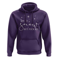 Let It Snow But Fuck Ice Hoodie Funny Christmas Winter - Wonder Print Shop