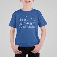 Let It Snow But Fuck Ice T Shirt For Kid Funny Christmas Winter - Wonder Print Shop