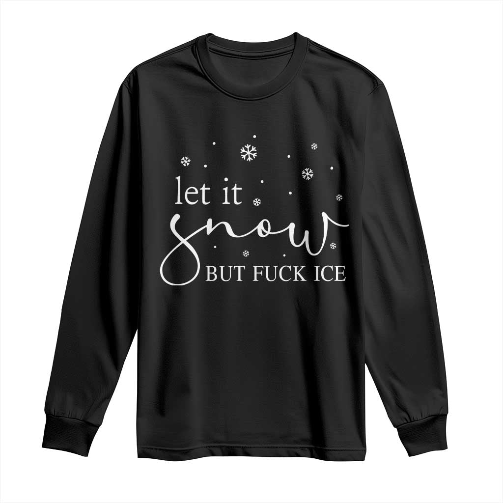 Let It Snow But Fuck Ice Long Sleeve Shirt Funny Christmas Winter - Wonder Print Shop