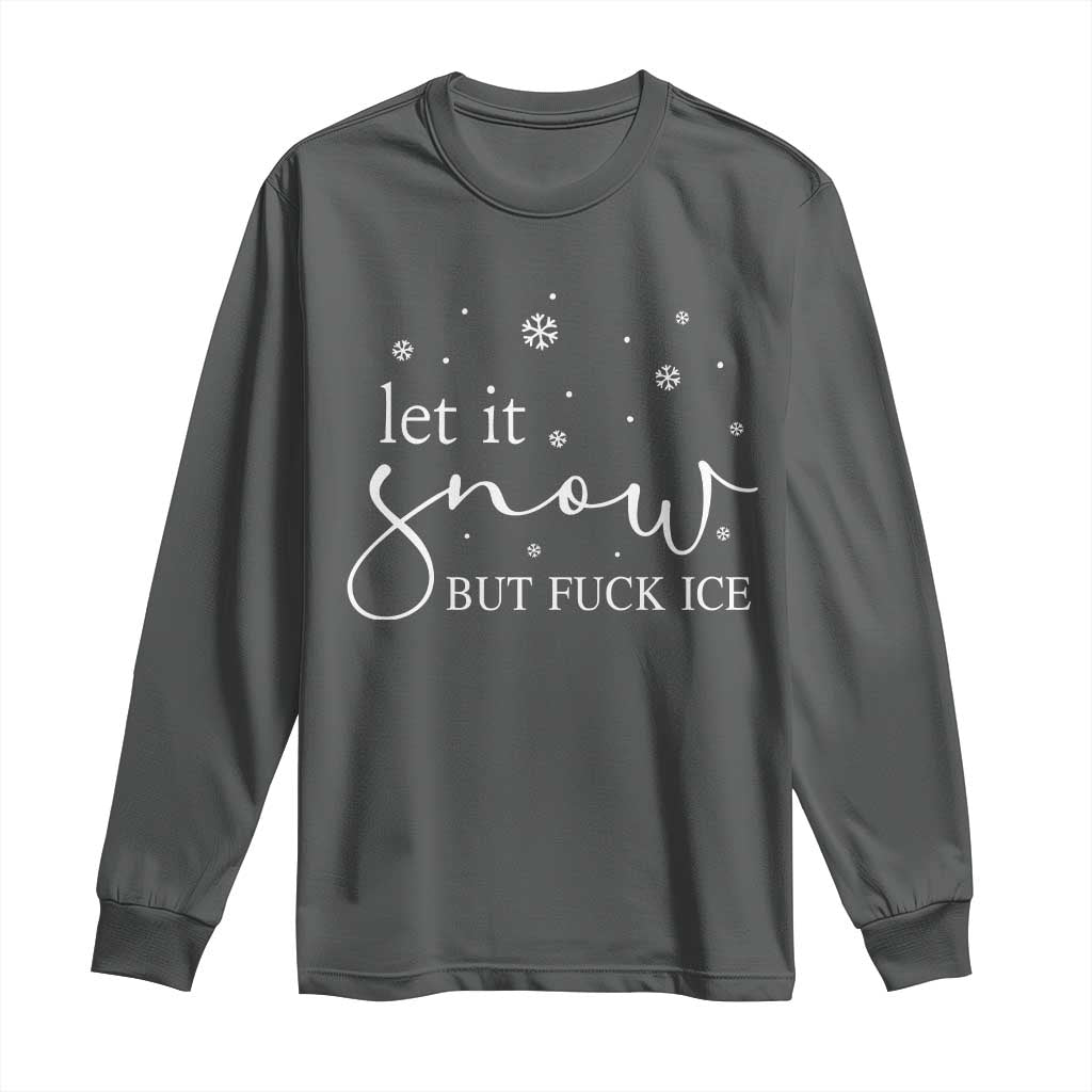 Let It Snow But Fuck Ice Long Sleeve Shirt Funny Christmas Winter - Wonder Print Shop