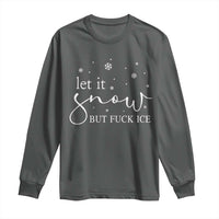 Let It Snow But Fuck Ice Long Sleeve Shirt Funny Christmas Winter - Wonder Print Shop