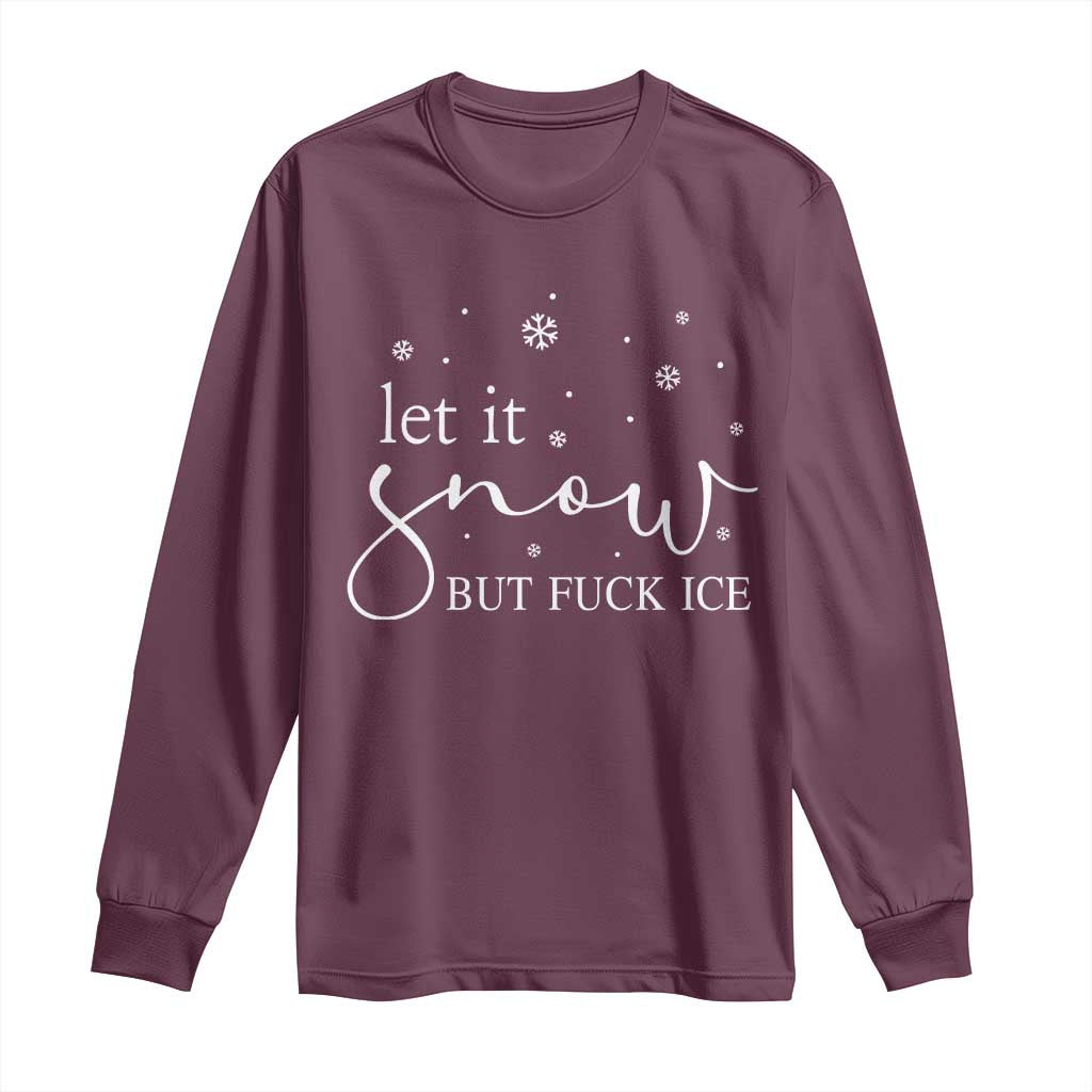 Let It Snow But Fuck Ice Long Sleeve Shirt Funny Christmas Winter - Wonder Print Shop