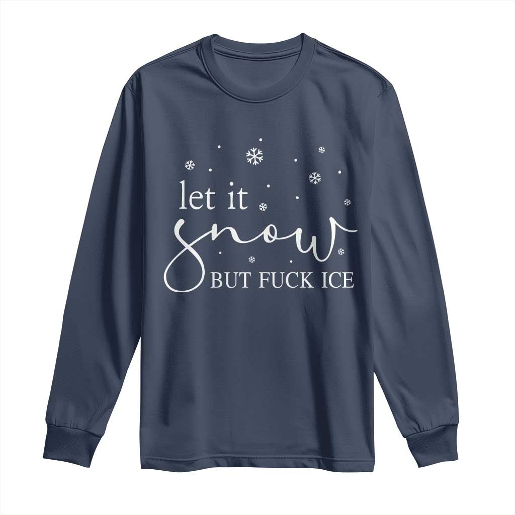 Let It Snow But Fuck Ice Long Sleeve Shirt Funny Christmas Winter - Wonder Print Shop