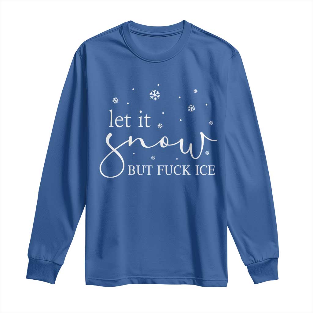 Let It Snow But Fuck Ice Long Sleeve Shirt Funny Christmas Winter - Wonder Print Shop