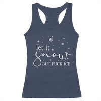 Let It Snow But Fuck Ice Racerback Tank Top Funny Christmas Winter - Wonder Print Shop