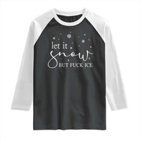 Let It Snow But Fuck Ice Raglan Shirt Funny Christmas Winter - Wonder Print Shop