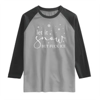 Let It Snow But Fuck Ice Raglan Shirt Funny Christmas Winter - Wonder Print Shop