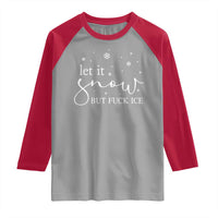 Let It Snow But Fuck Ice Raglan Shirt Funny Christmas Winter - Wonder Print Shop
