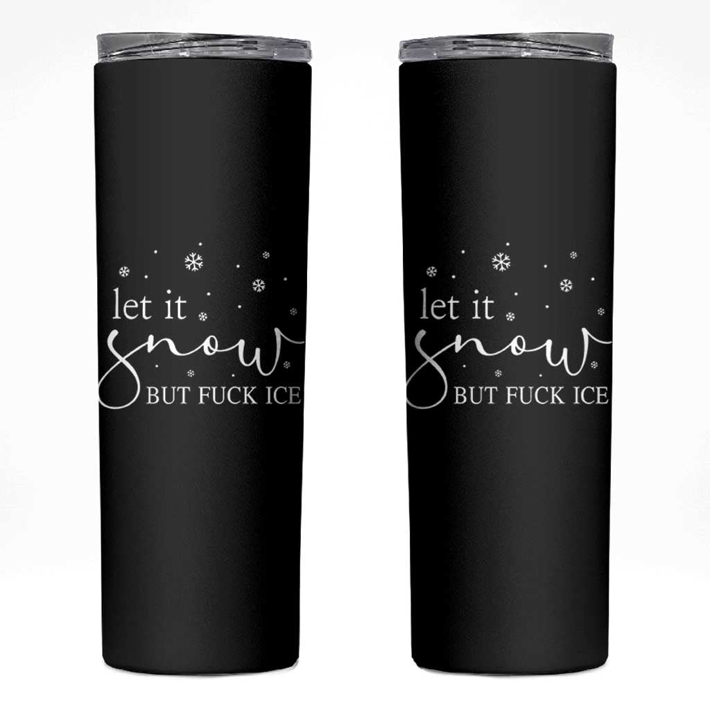 Let It Snow But Fuck Ice Skinny Tumbler Funny Christmas Winter - Wonder Print Shop