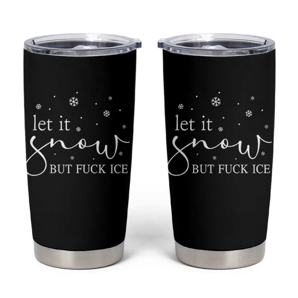 Let It Snow But Fuck Ice Tumbler Cup Funny Christmas Winter - Wonder Print Shop