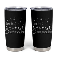 Let It Snow But Fuck Ice Tumbler Cup Funny Christmas Winter - Wonder Print Shop
