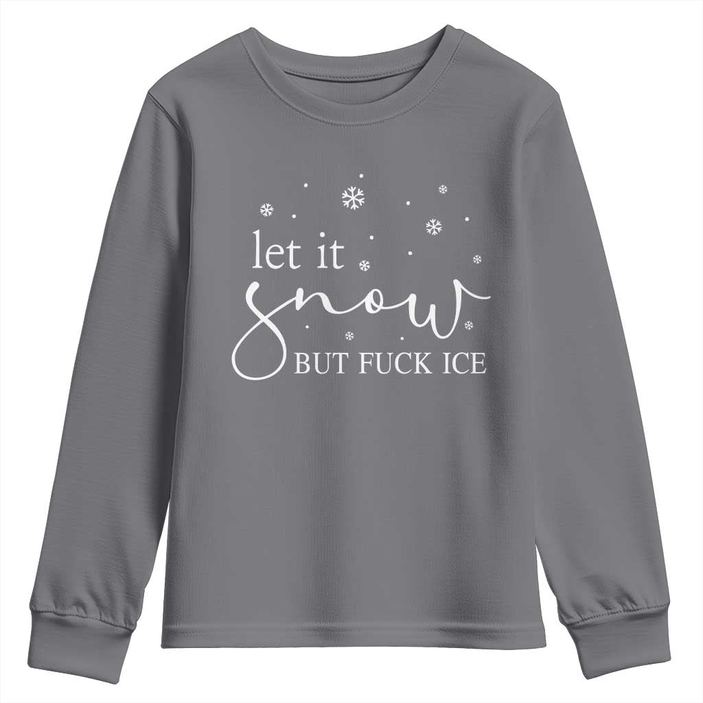 Let It Snow But Fuck Ice Youth Sweatshirt Funny Christmas Winter - Wonder Print Shop