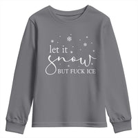 Let It Snow But Fuck Ice Youth Sweatshirt Funny Christmas Winter - Wonder Print Shop