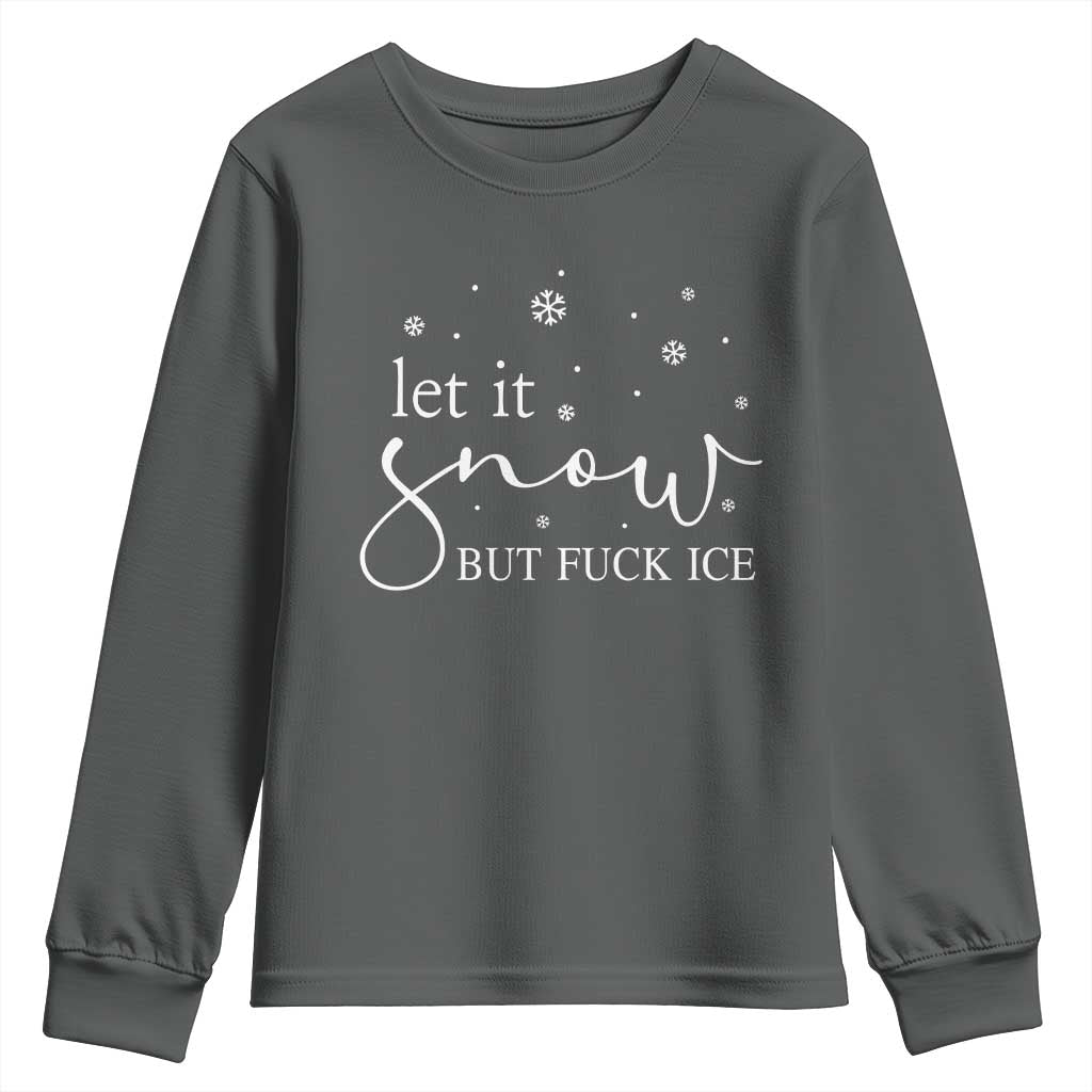 Let It Snow But Fuck Ice Youth Sweatshirt Funny Christmas Winter - Wonder Print Shop