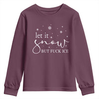 Let It Snow But Fuck Ice Youth Sweatshirt Funny Christmas Winter - Wonder Print Shop