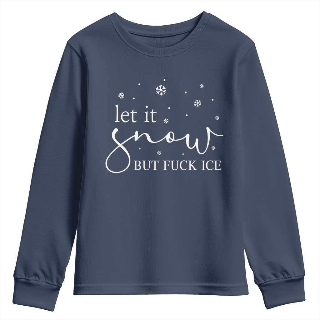 Let It Snow But Fuck Ice Youth Sweatshirt Funny Christmas Winter - Wonder Print Shop