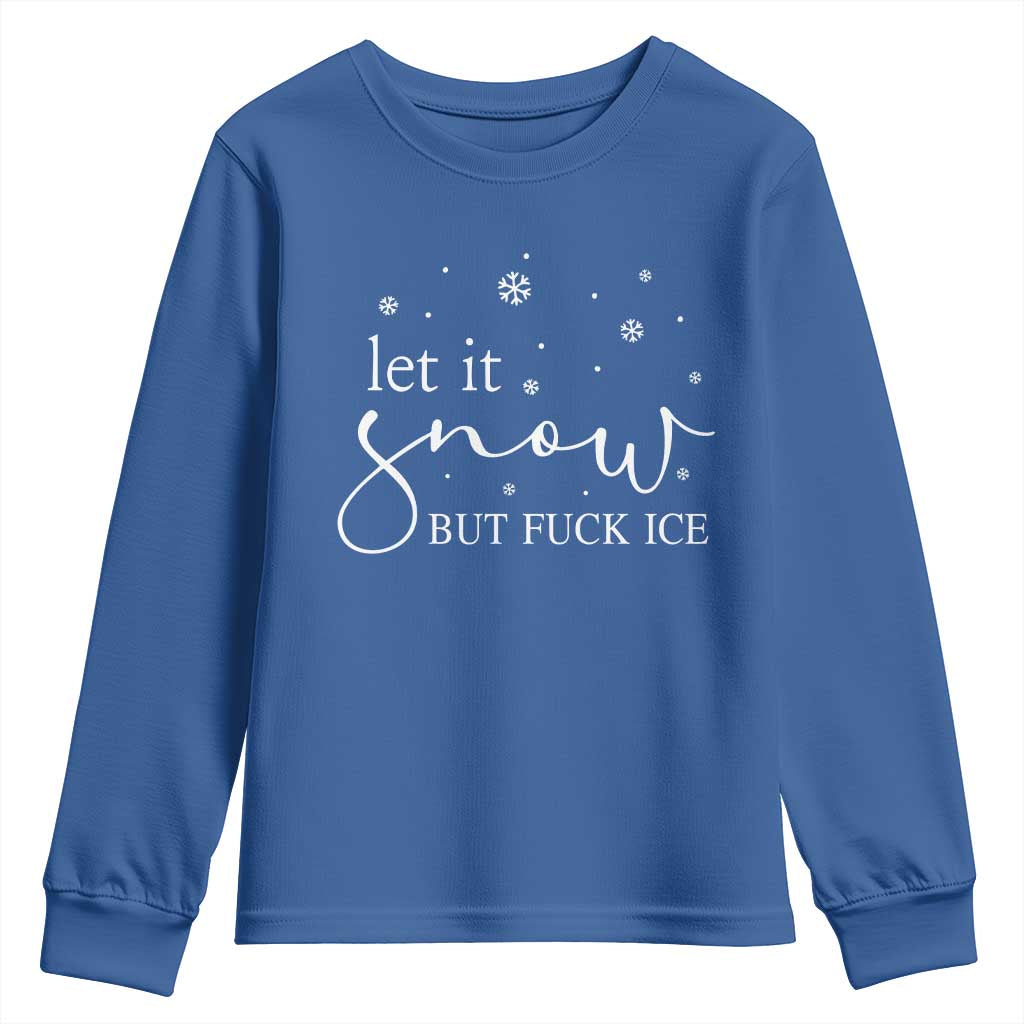 Let It Snow But Fuck Ice Youth Sweatshirt Funny Christmas Winter - Wonder Print Shop