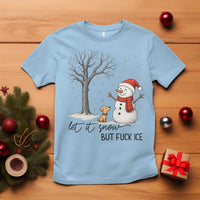 Let It Snow But Fuck Ice T Shirt Funny Snowman Christmas Winter - Wonder Print Shop