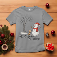 Let It Snow But Fuck Ice T Shirt Funny Snowman Christmas Winter - Wonder Print Shop