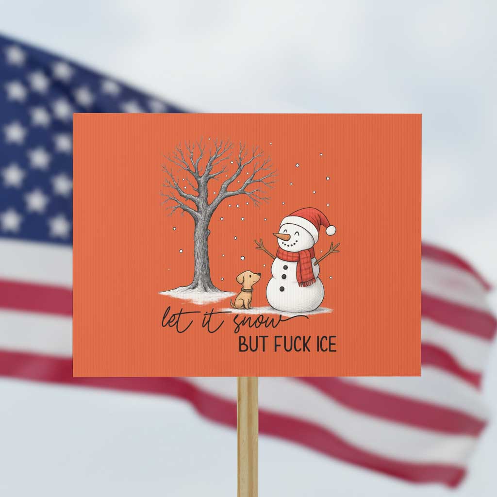 Let It Snow But Fuck Ice Protest Sign Funny Snowman Christmas Winter - Wonder Print Shop