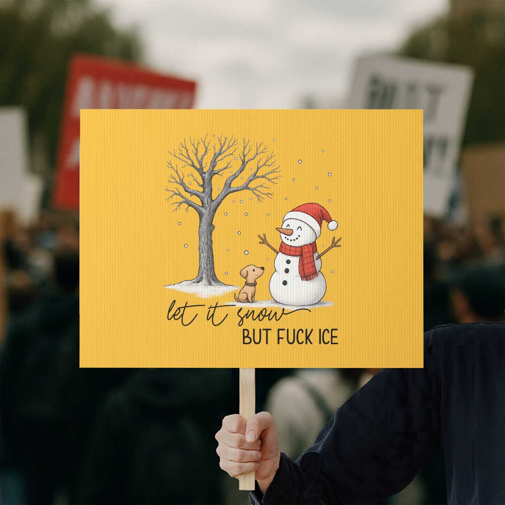 Let It Snow But Fuck Ice Protest Sign Funny Snowman Christmas Winter - Wonder Print Shop