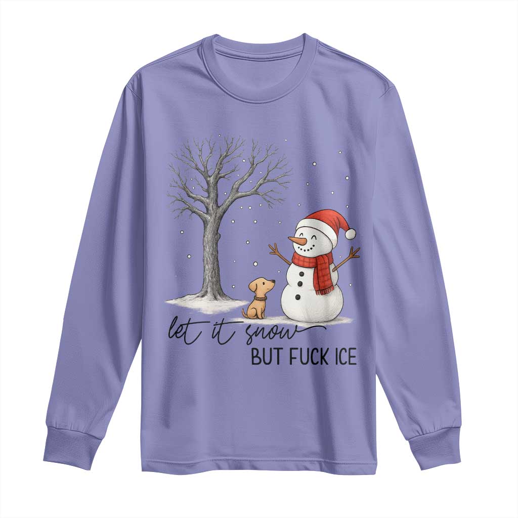 Let It Snow But Fuck Ice Long Sleeve Shirt Funny Snowman Christmas Winter - Wonder Print Shop