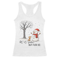 Let It Snow But Fuck Ice Racerback Tank Top Funny Snowman Christmas Winter - Wonder Print Shop