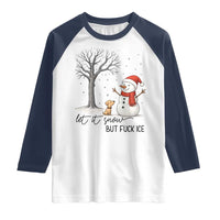 Let It Snow But Fuck Ice Raglan Shirt Funny Snowman Christmas Winter - Wonder Print Shop