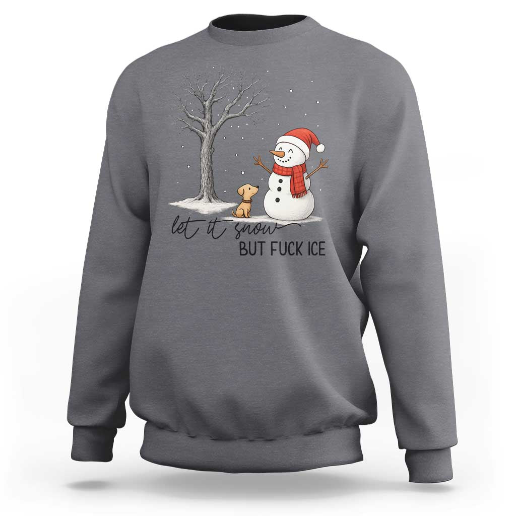 Let It Snow But Fuck Ice Sweatshirt Funny Snowman Christmas Winter - Wonder Print Shop