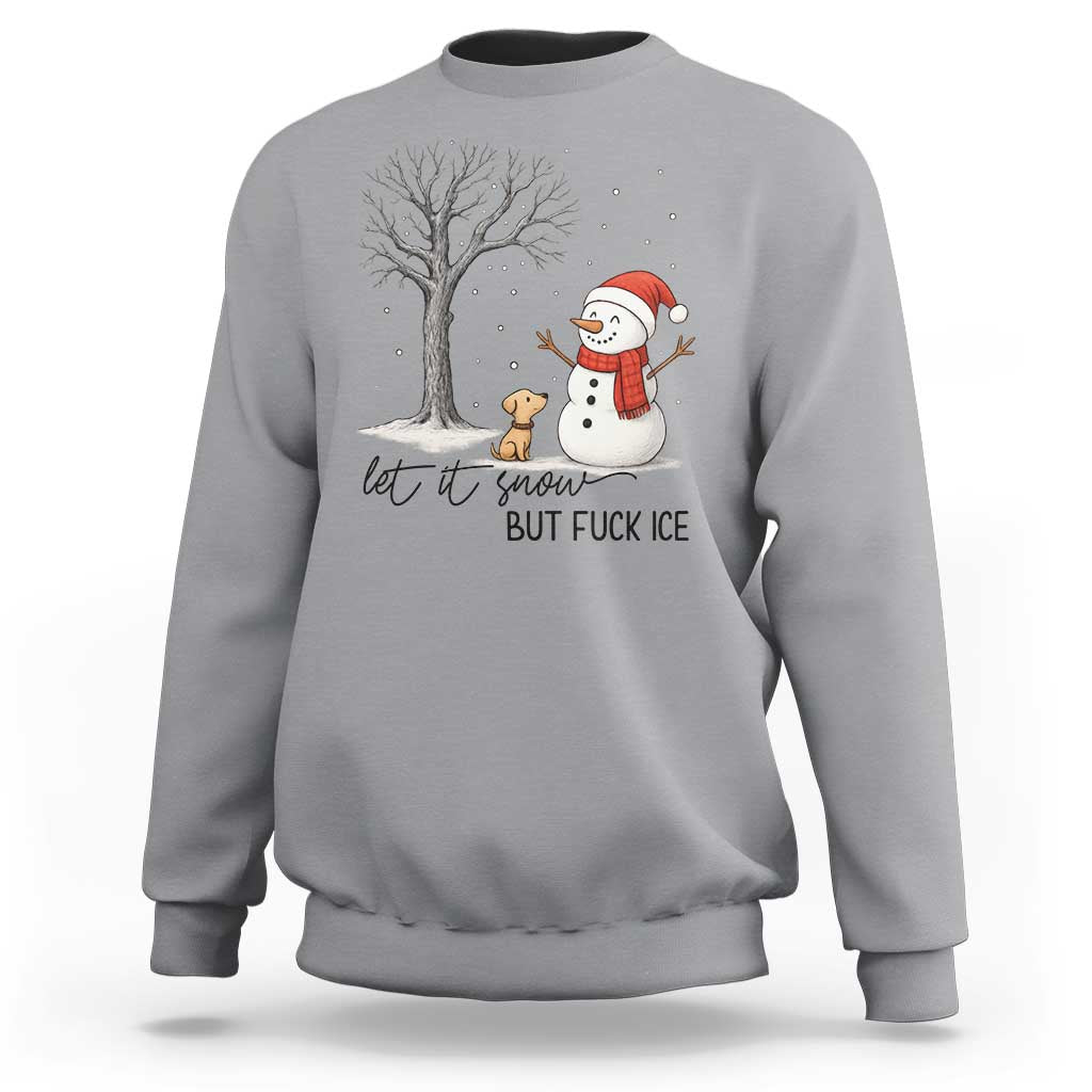 Let It Snow But Fuck Ice Sweatshirt Funny Snowman Christmas Winter - Wonder Print Shop