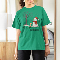 Let It Snow But Fuck Ice T Shirt For Women Funny Snowman Christmas Winter - Wonder Print Shop