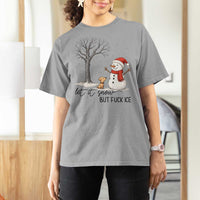 Let It Snow But Fuck Ice T Shirt For Women Funny Snowman Christmas Winter - Wonder Print Shop