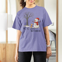 Let It Snow But Fuck Ice T Shirt For Women Funny Snowman Christmas Winter - Wonder Print Shop