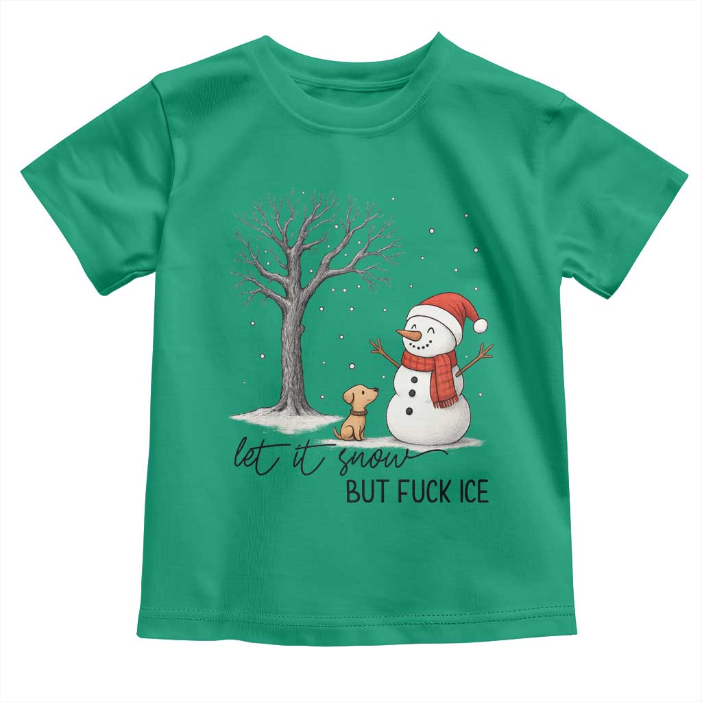 Let It Snow But Fuck Ice Toddler T Shirt Funny Snowman Christmas Winter - Wonder Print Shop