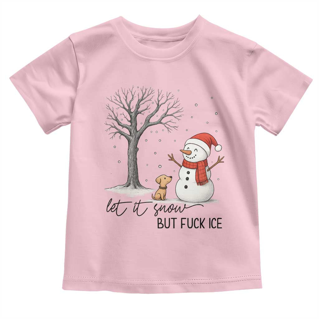 Let It Snow But Fuck Ice Toddler T Shirt Funny Snowman Christmas Winter - Wonder Print Shop