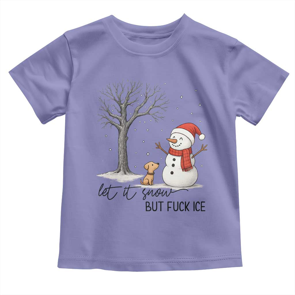 Let It Snow But Fuck Ice Toddler T Shirt Funny Snowman Christmas Winter - Wonder Print Shop