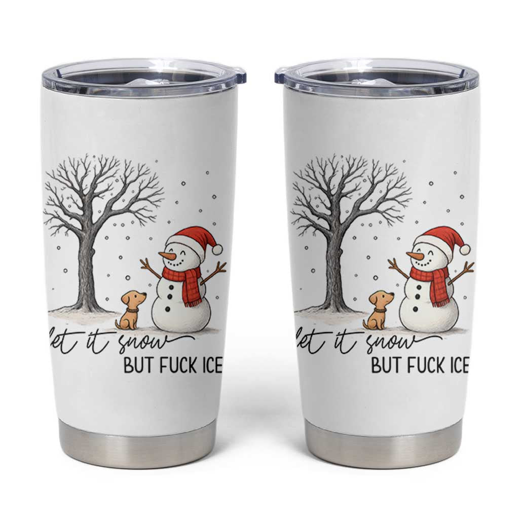 Let It Snow But Fuck Ice Tumbler Cup Funny Snowman Christmas Winter - Wonder Print Shop
