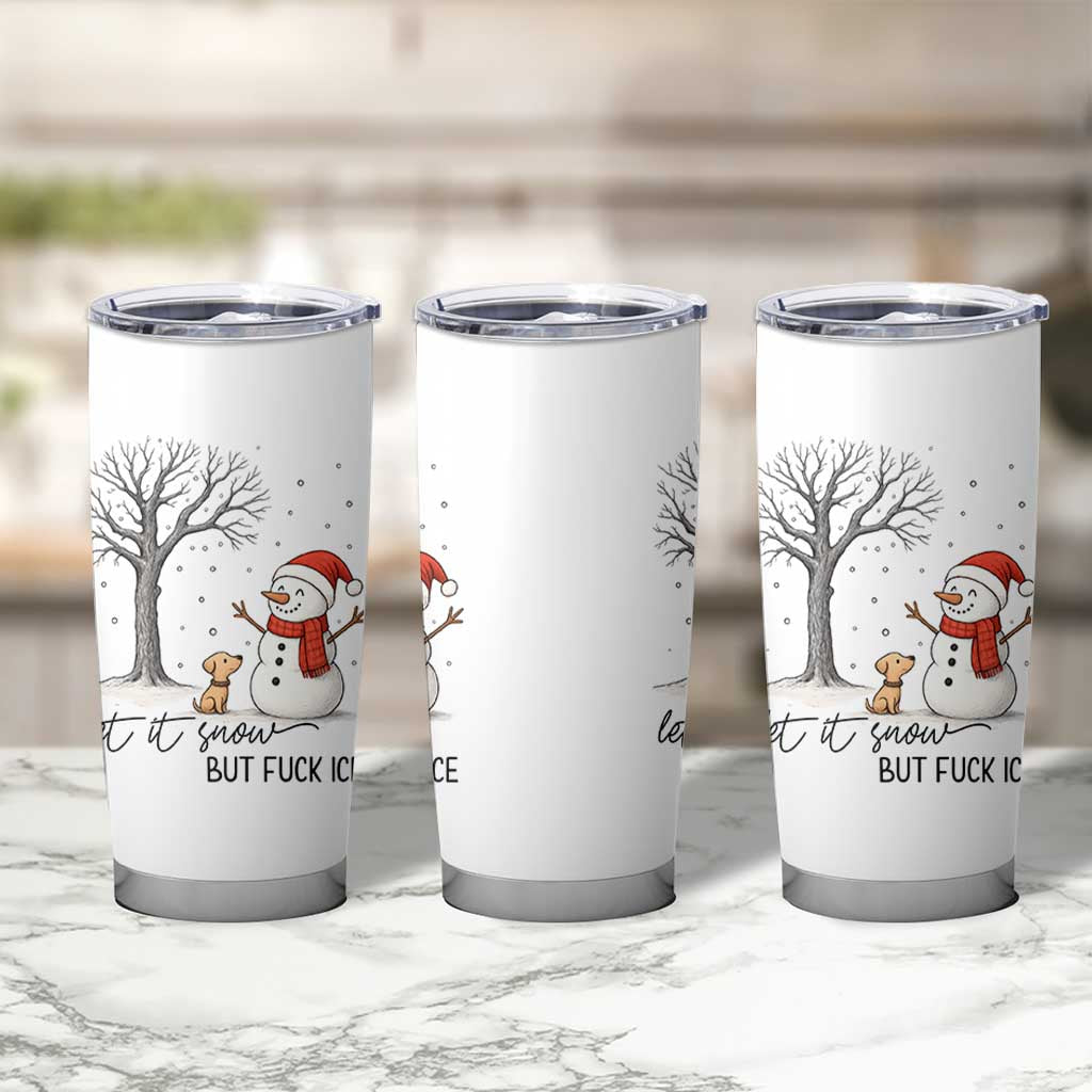 Let It Snow But Fuck Ice Tumbler Cup Funny Snowman Christmas Winter - Wonder Print Shop