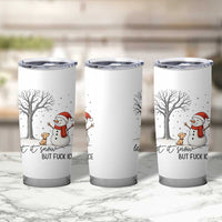 Let It Snow But Fuck Ice Tumbler Cup Funny Snowman Christmas Winter - Wonder Print Shop