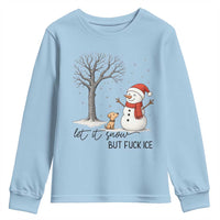 Let It Snow But Fuck Ice Youth Sweatshirt Funny Snowman Christmas Winter - Wonder Print Shop