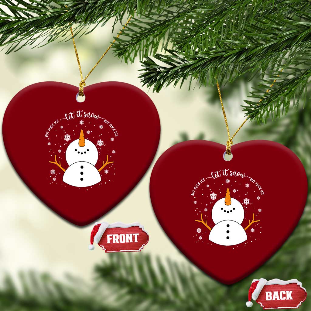 Anti ICE Christmas Ceramic Ornament Let It Snow But Fuck Ice Cute Snowman Winter - Wonder Print Shop