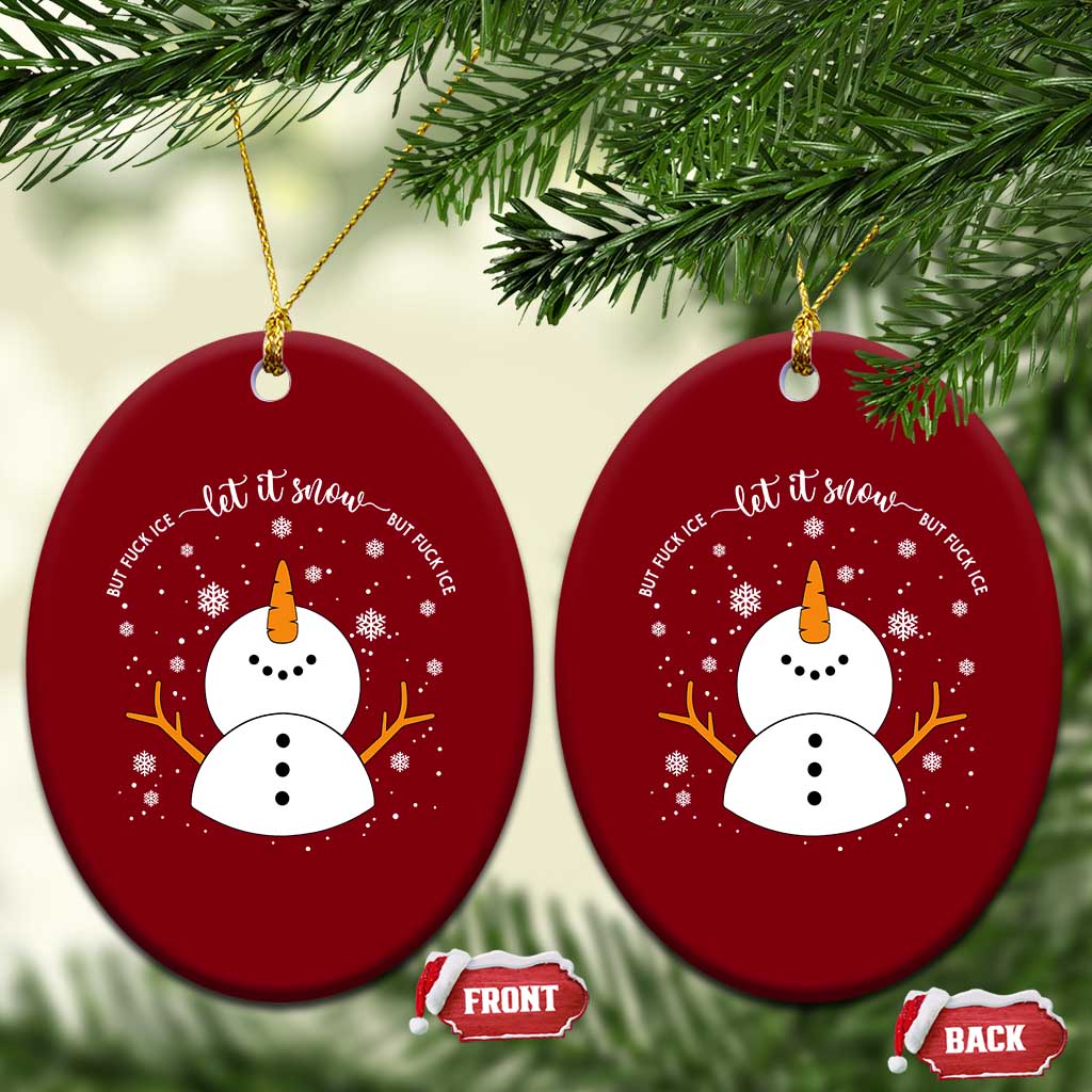 Anti ICE Christmas Ceramic Ornament Let It Snow But Fuck Ice Cute Snowman Winter - Wonder Print Shop