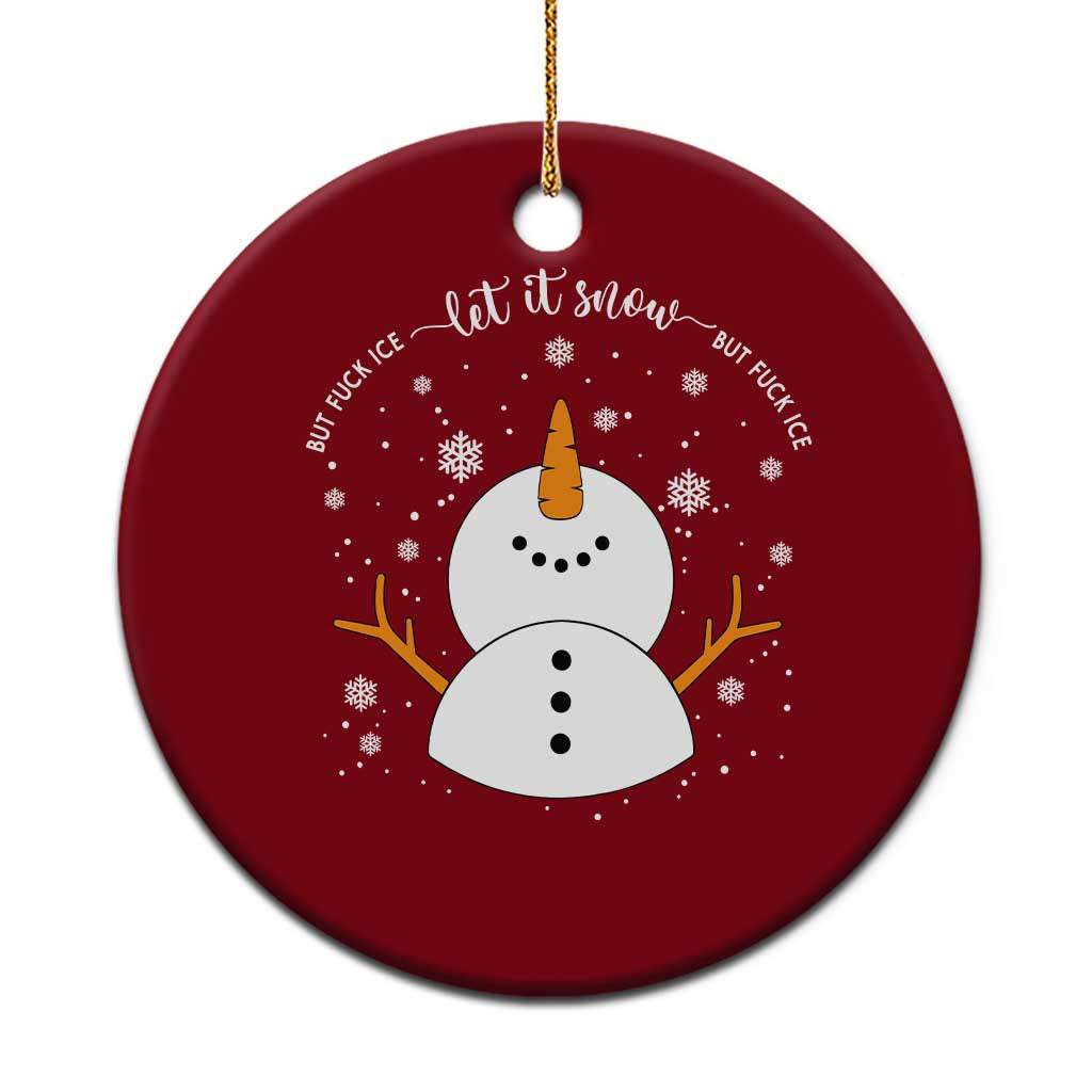Anti ICE Christmas Ceramic Ornament Let It Snow But Fuck Ice Cute Snowman Winter - Wonder Print Shop