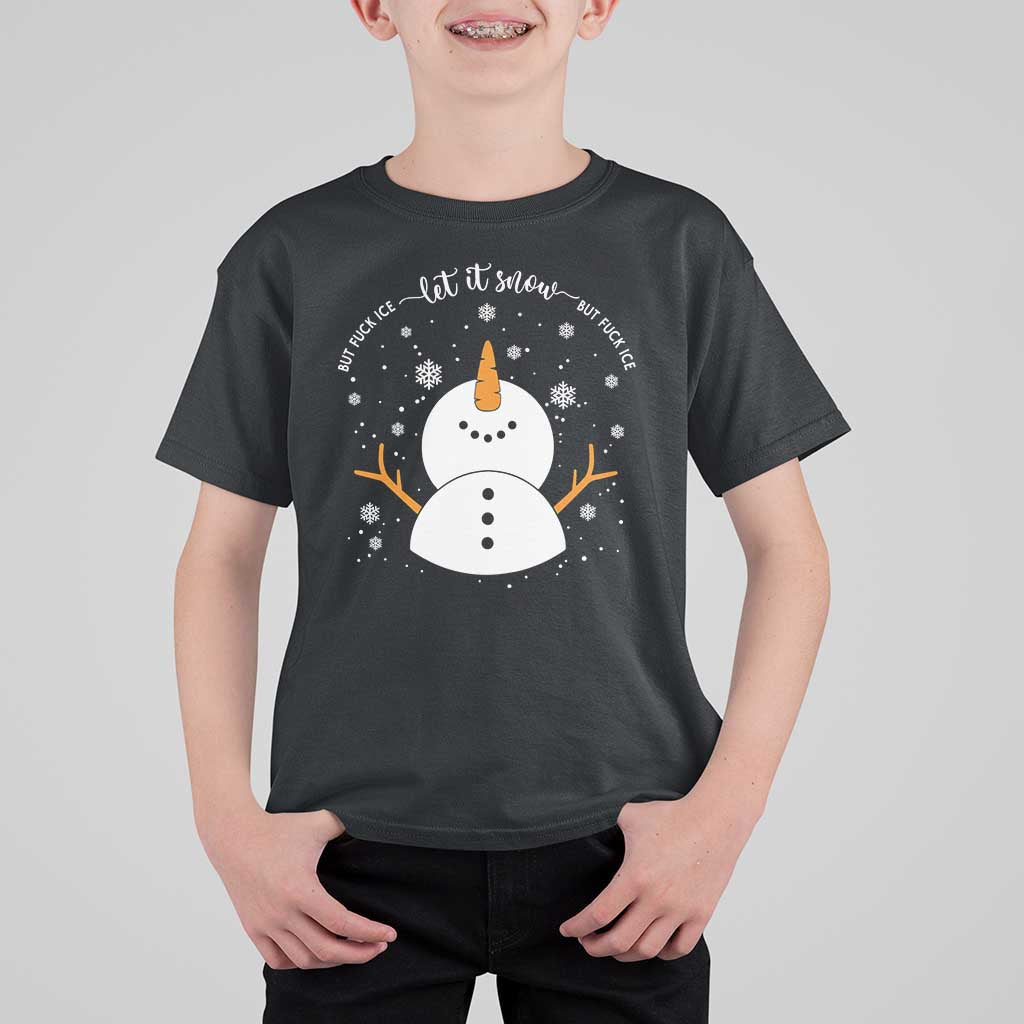Anti ICE Christmas T Shirt For Kid Let It Snow But Fuck Ice Cute Snowman Winter - Wonder Print Shop