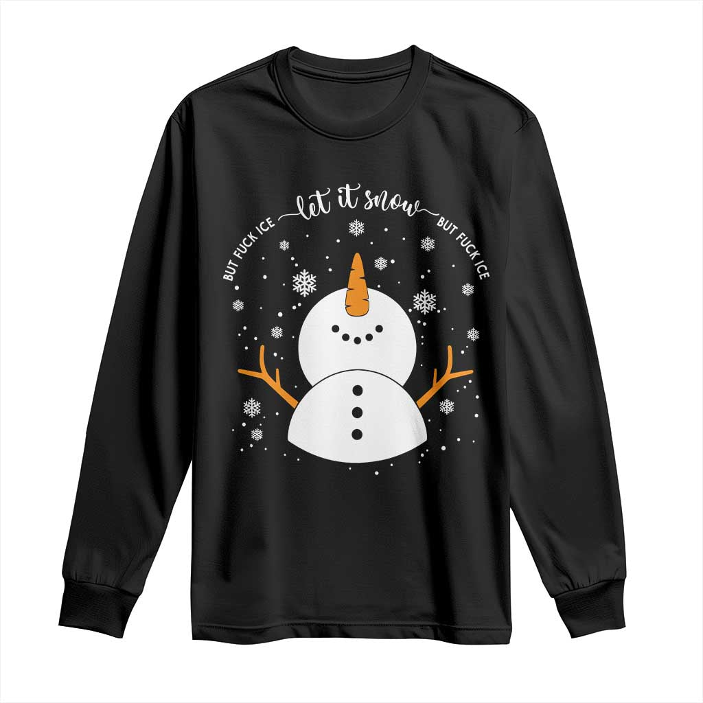 Anti ICE Christmas Long Sleeve Shirt Let It Snow But Fuck Ice Cute Snowman Winter - Wonder Print Shop
