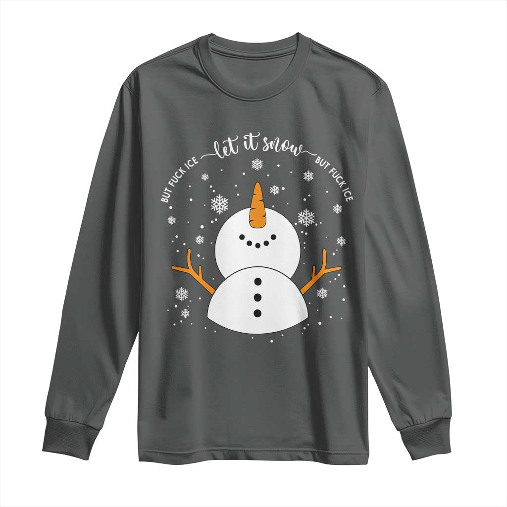 Anti ICE Christmas Long Sleeve Shirt Let It Snow But Fuck Ice Cute Snowman Winter - Wonder Print Shop