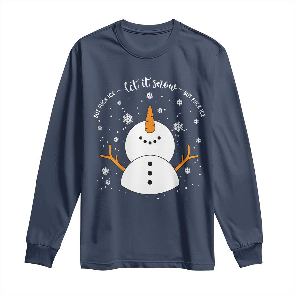 Anti ICE Christmas Long Sleeve Shirt Let It Snow But Fuck Ice Cute Snowman Winter - Wonder Print Shop