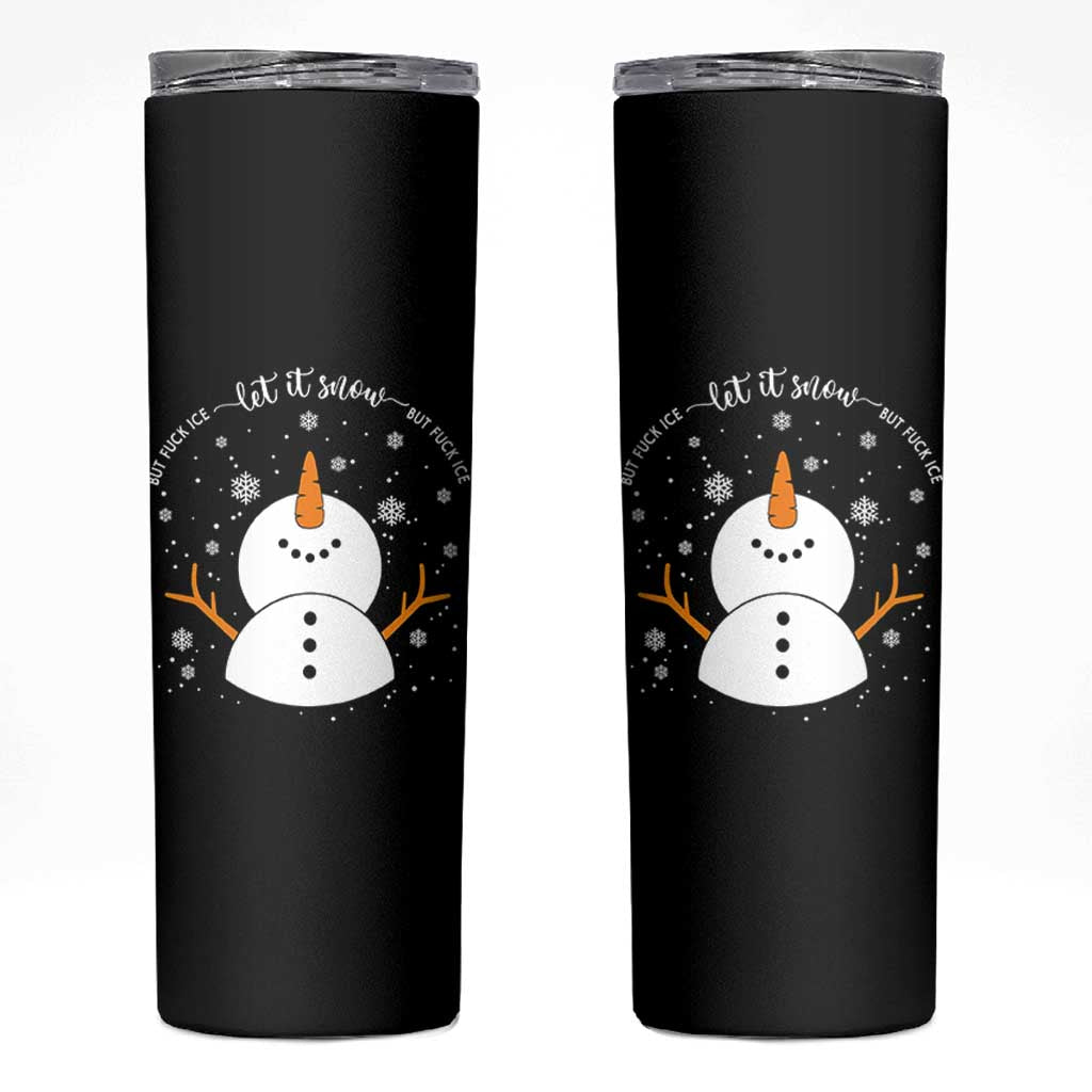 Anti ICE Christmas Skinny Tumbler Let It Snow But Fuck Ice Cute Snowman Winter - Wonder Print Shop