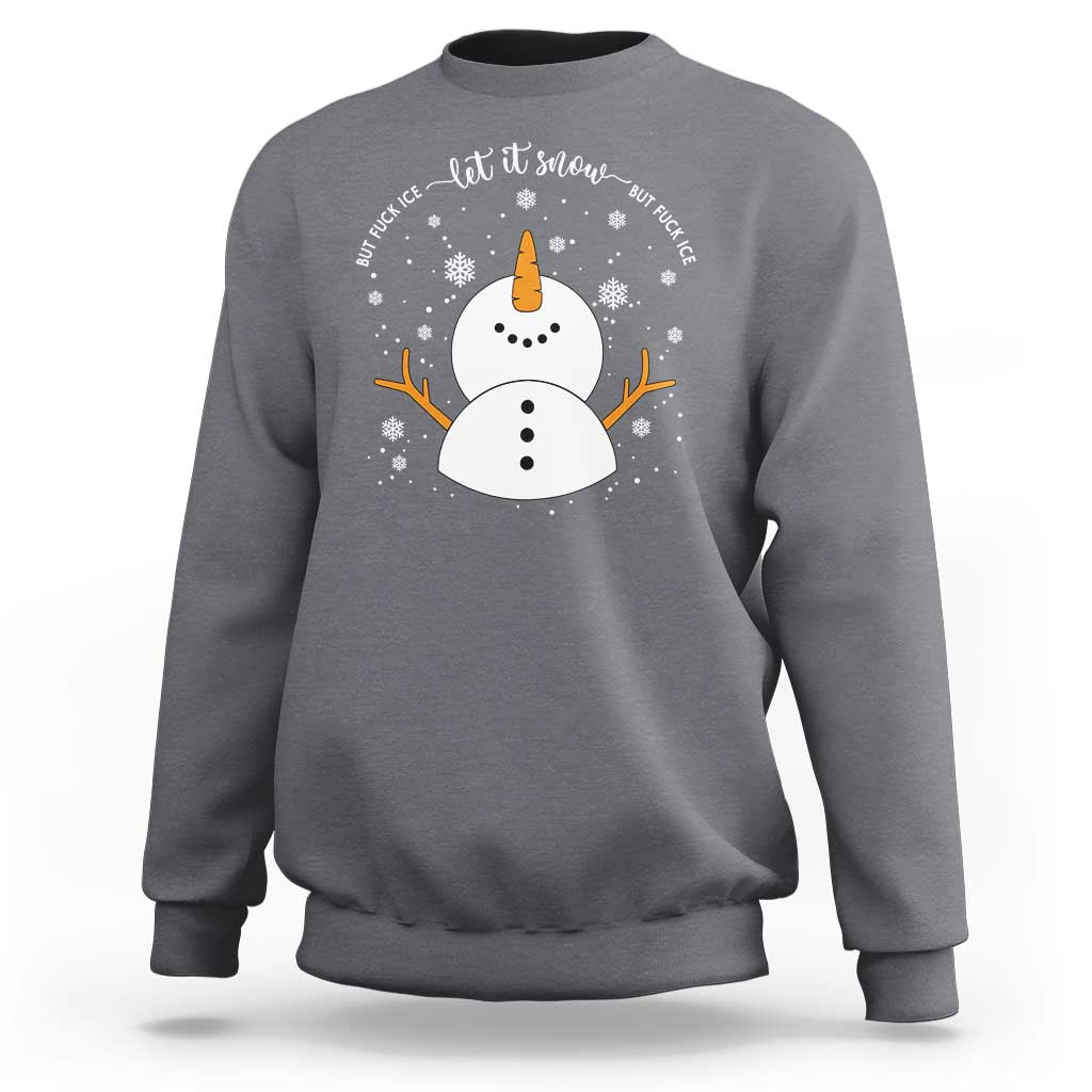 Anti ICE Christmas Sweatshirt Let It Snow But Fuck Ice Cute Snowman Winter - Wonder Print Shop