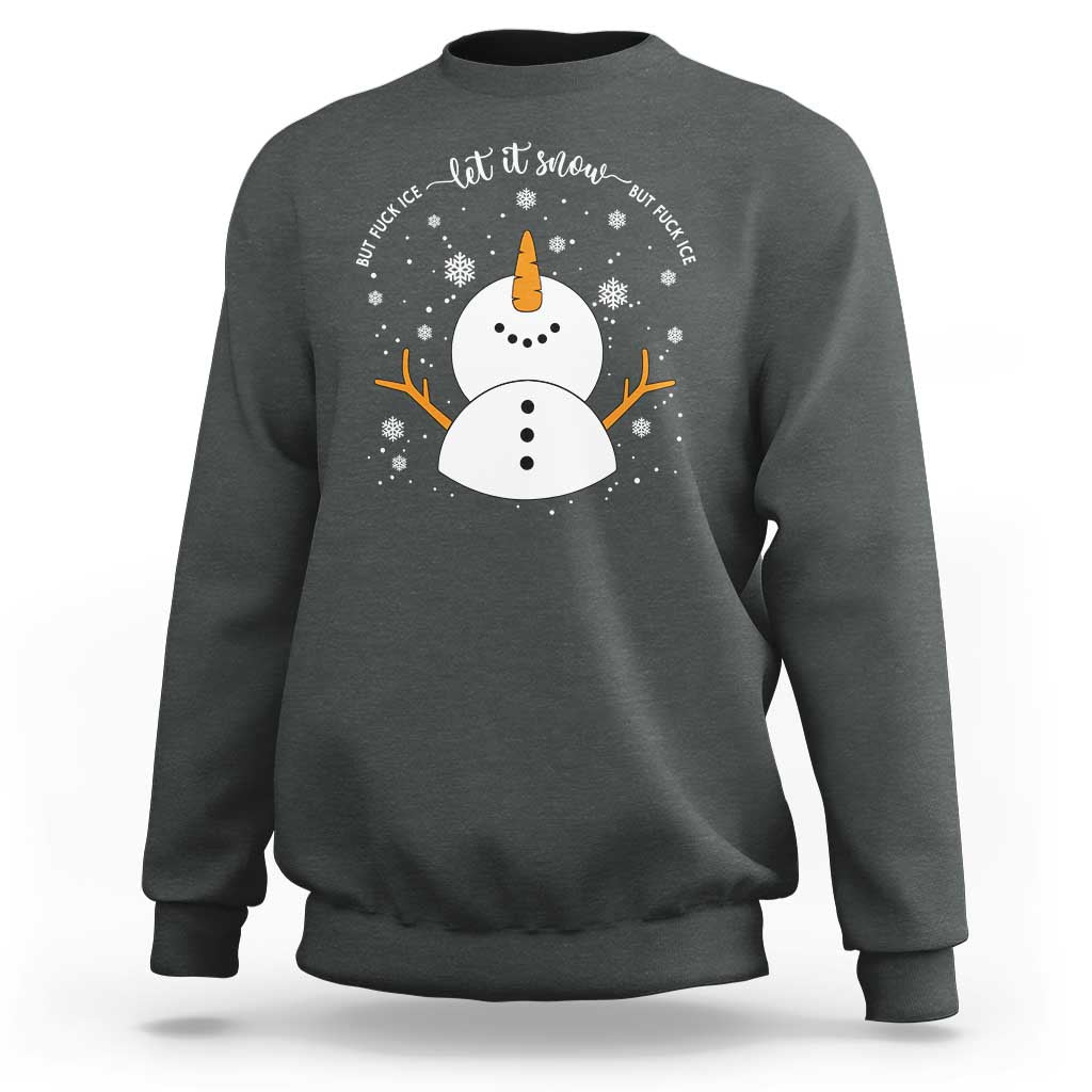 Anti ICE Christmas Sweatshirt Let It Snow But Fuck Ice Cute Snowman Winter - Wonder Print Shop